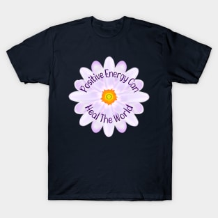 Positive Energy Can Heal The World, Positive Energy T-Shirt